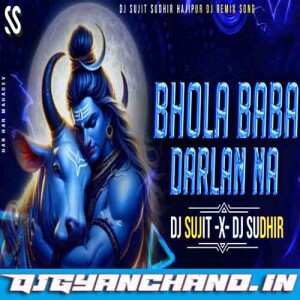 Bhola Baba Darlan Na Om Prakash Shivratri Edm Trance Mix - Dj Sujit Sudhir Hajipur